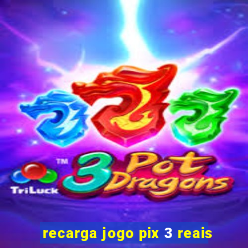 recarga jogo pix 3 reais